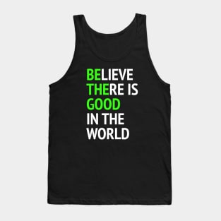 Be The Good - Believe There Is Good In The World Tank Top